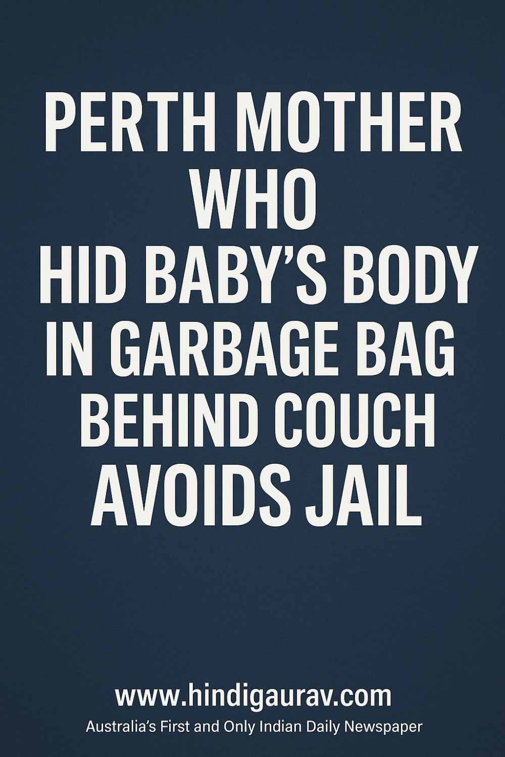 पर्थ की महिला ने बच्चे की लाश को कूड़ेदान में छिपाया, जेल जाने से बचीं