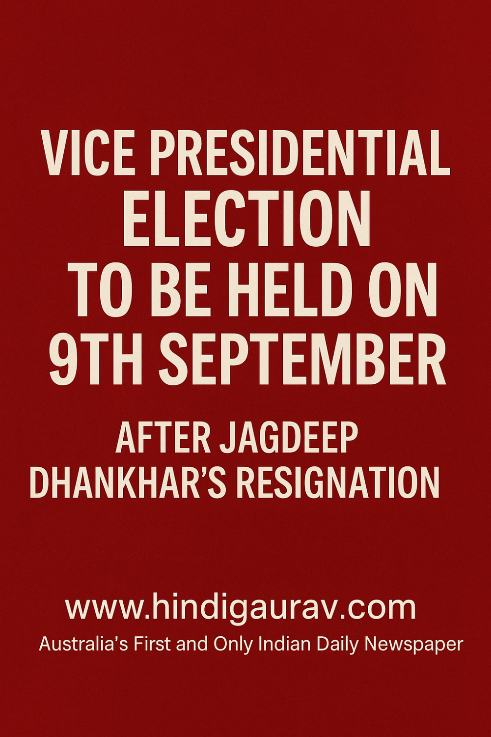 उपराष्ट्रपति चुनाव 9 सितंबर को होंगे, जगदीप धनखड़ के इस्तीफे के बाद खाली हुआ पद