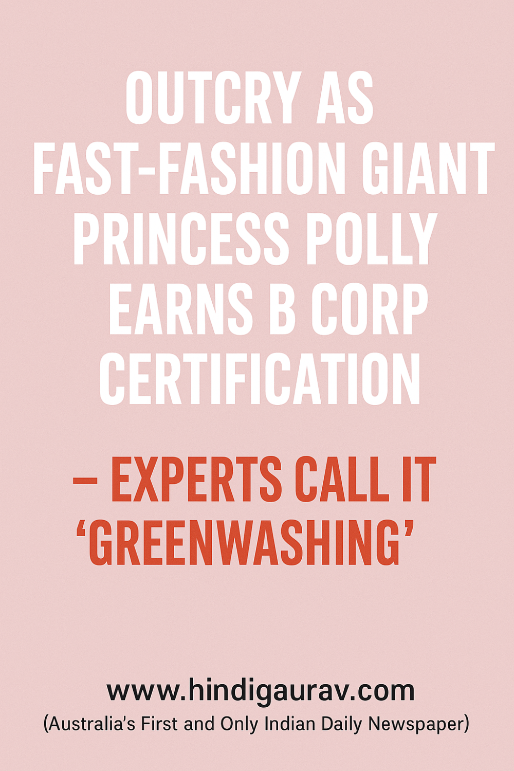 प्रिंसेस पॉली को B Corp सर्टिफिकेशन मिलने पर मचा बवाल – क्या टिकाऊ फैशन को ग्रीनवॉश किया जा रहा है?