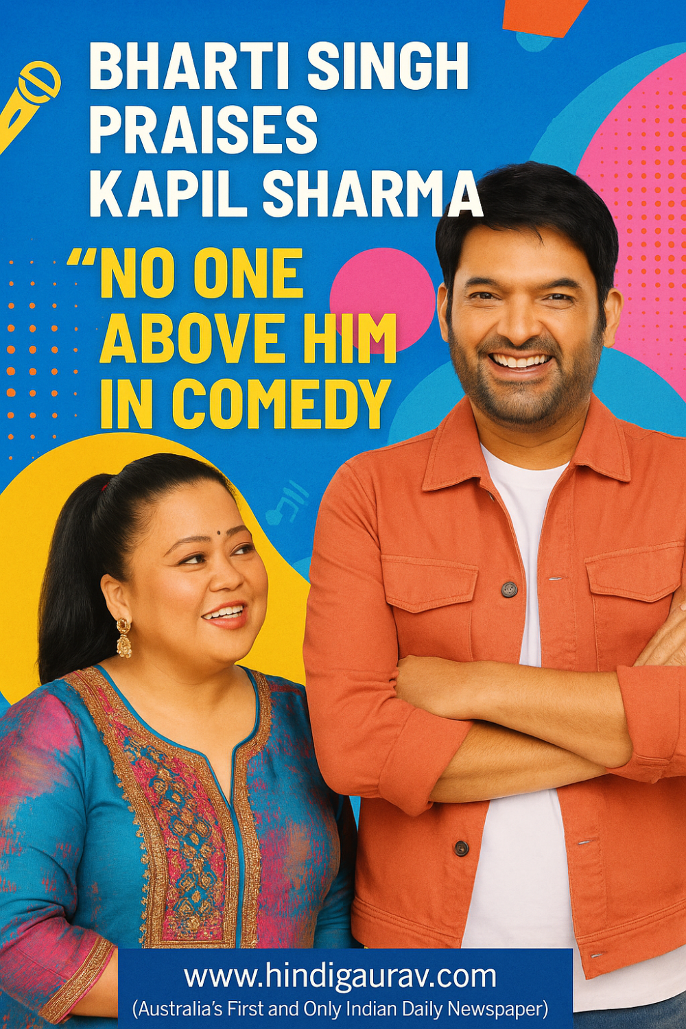 भारती सिंह ने की कपिल शर्मा की जमकर तारीफ