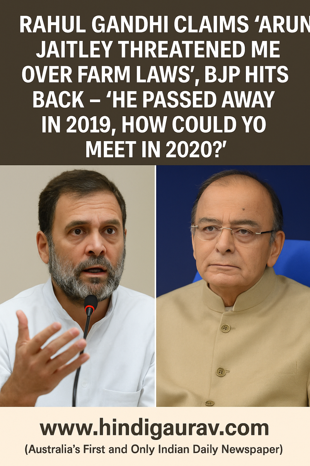 राहुल गांधी का दावा: "अरुण जेटली ने कृषि कानूनों पर मुझे धमकाया था", BJP का पलटवार – "2019 में निधन हो गया था, 2020 में कैसे मिले?"