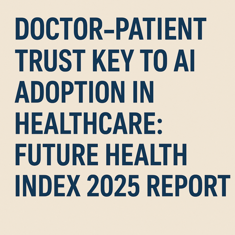 डॉक्टर-पेशेंट भरोसे के बिना नहीं चलेगा AI का जादू: फ्यूचर हेल्थ इंडेक्स रिपोर्ट 2025