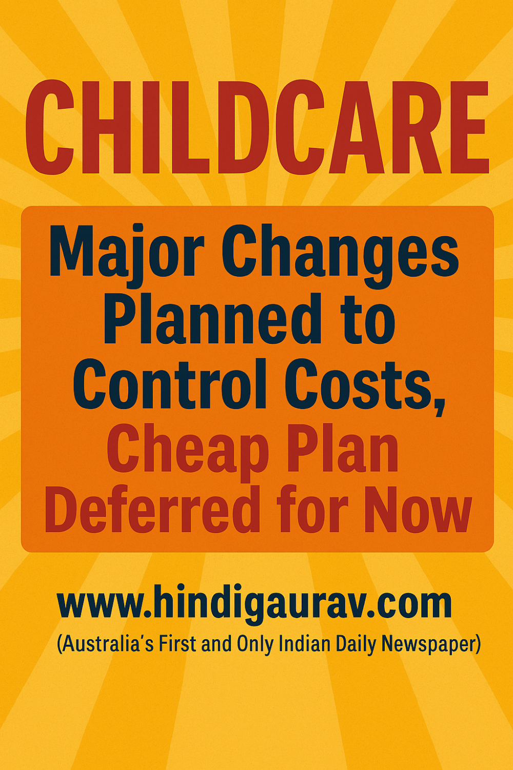 बढ़ती चाइल्डकेयर लागत पर काबू के लिए बड़े बदलाव की तैयारी, सस्ती योजना फिलहाल टली
