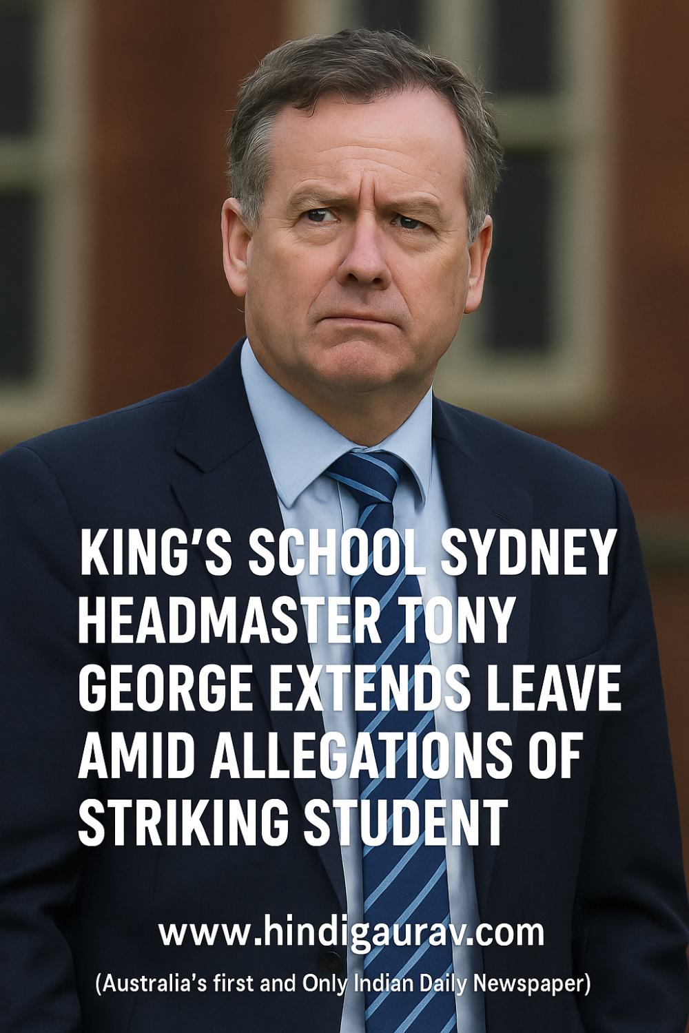 सिडनी के प्रतिष्ठित किंग्स स्कूल के प्रिंसिपल टोनी जॉर्ज ने छात्र को थप्पड़ मारने के आरोपों के बीच छुट्टी बढ़ाई