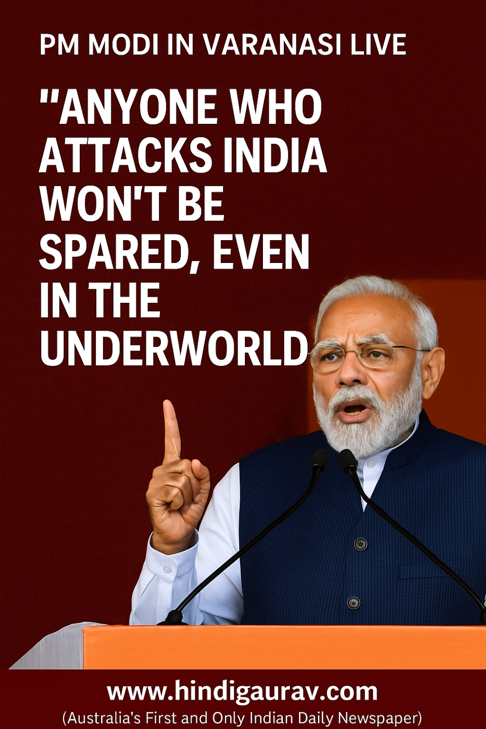 प्रधानमंत्री नरेंद्र मोदी का काशी दौरा "भारत पर जो वार करेगा, वो पाताल में भी नहीं बचेगा"