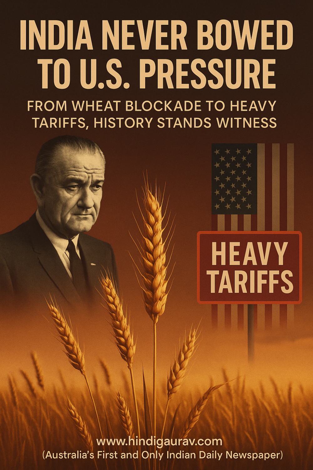 अमेरिकी दबावों के आगे कभी नहीं झुका भारत: गेहूं रोकने से लेकर हैवी टैरिफ तक का इतिहास