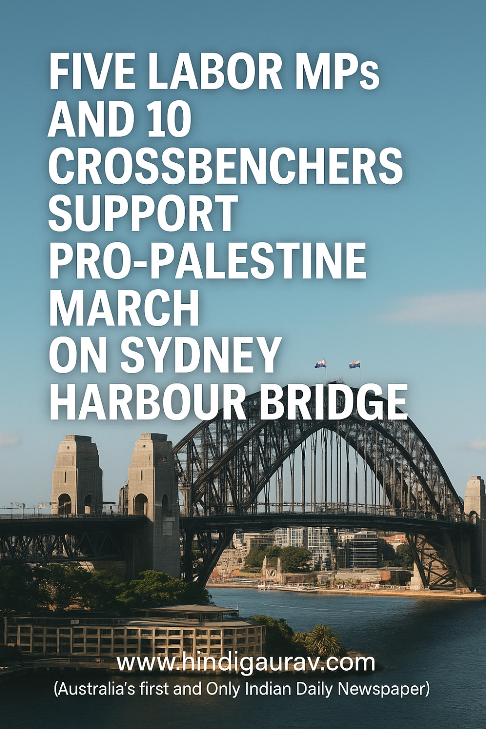 प्रो-पैलेस्टाइन मार्च को लेकर सिडनी हार्बर ब्रिज पर विवाद – पाँच लेबर सांसदों और 10 क्रॉसबेंचर्स ने किया समर्थन