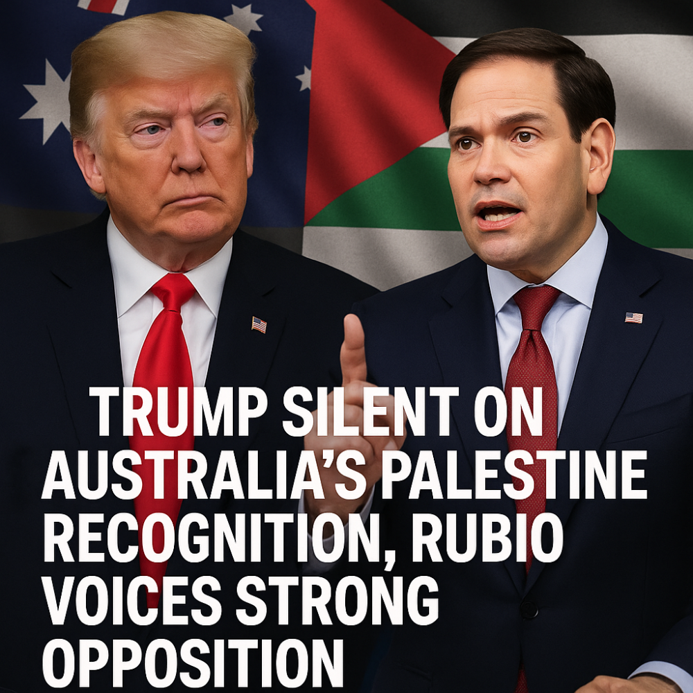 ट्रंप चुप, लेकिन रुबियो ने दी तीखी प्रतिक्रिया — ऑस्ट्रेलिया के फ़िलिस्तीन मान्यता निर्णय पर अमेरिकी राजनीति में हलचल