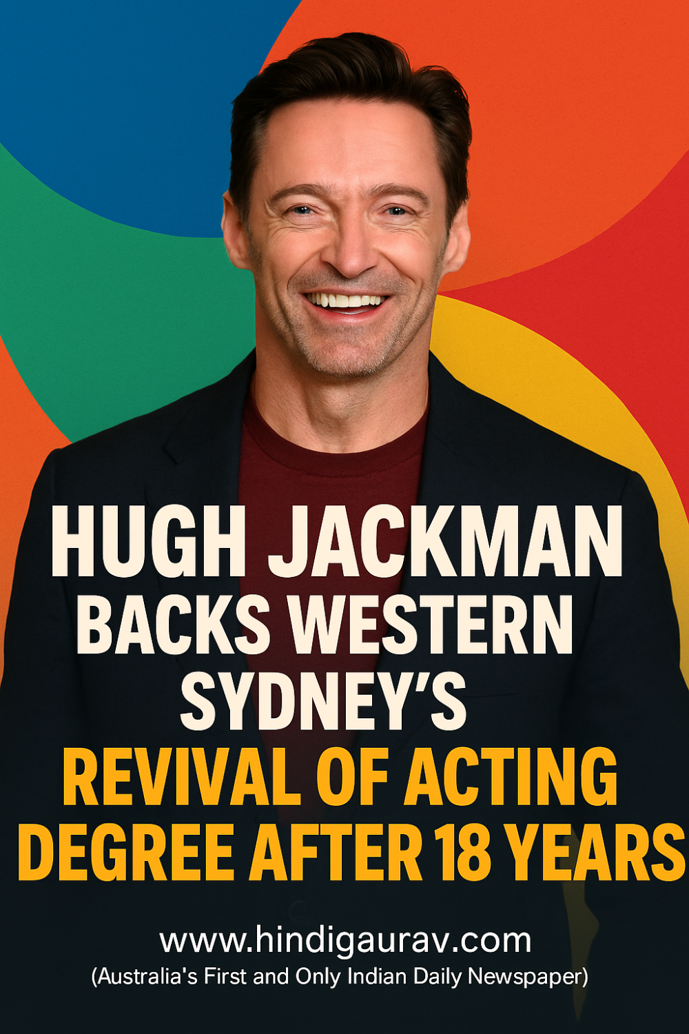 वेस्टर्न सिडनी यूनिवर्सिटी में 18 साल बाद फिर शुरू होगा अभिनय पाठ्यक्रम, ह्यू जैकमैन ने जताया समर्थन