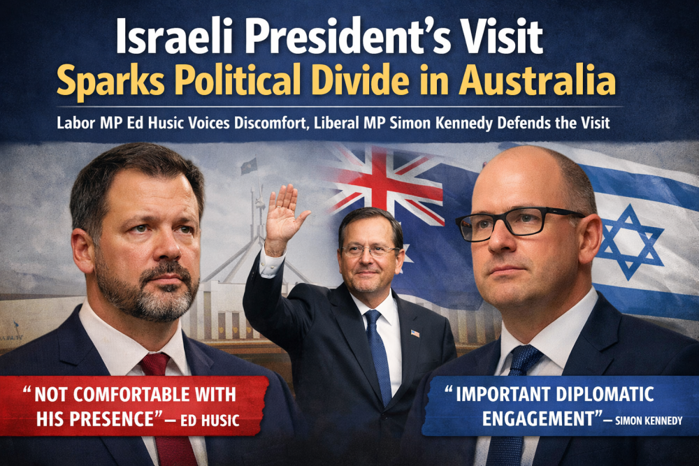 इज़राइली राष्ट्रपति की ऑस्ट्रेलिया यात्रा पर सियासी घमासान, लेबर सांसद एड हुसिक ने जताई आपत्ति, विपक्ष ने किया समर्थन