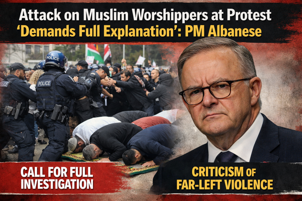 प्रदर्शन के दौरान मुस्लिम नमाजियों पर हमले की घटना पर प्रधानमंत्री अल्बानीज़ ने मांगा पूरा स्पष्टीकरण