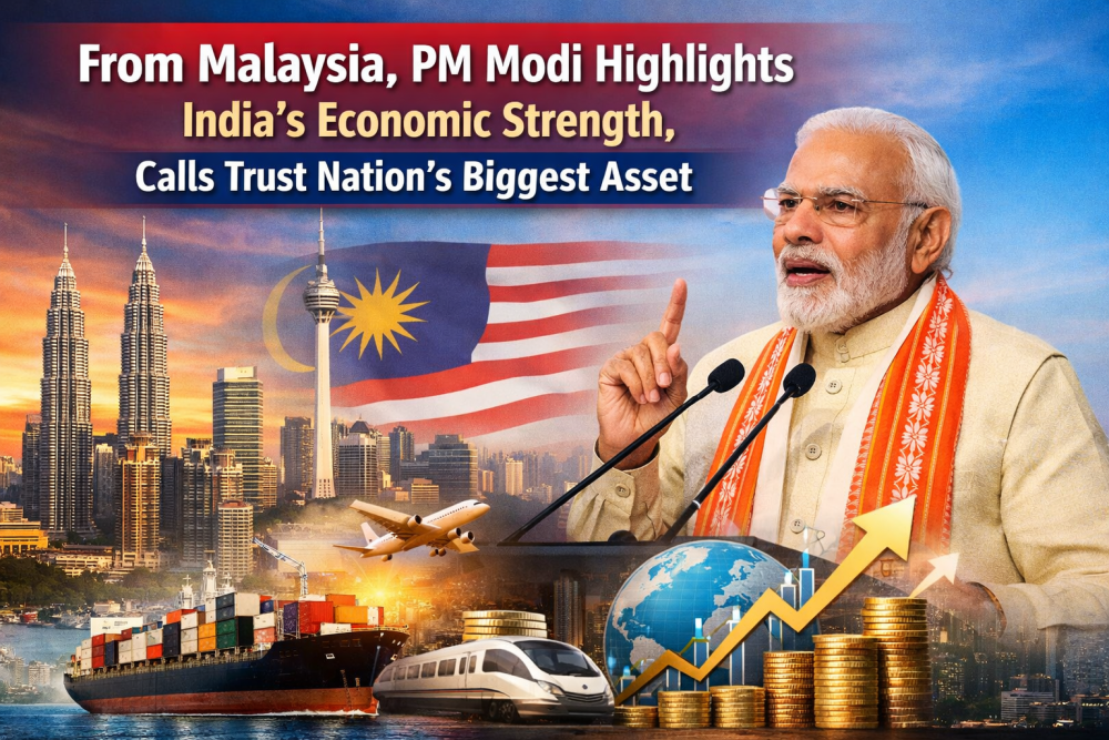मलेशिया से पीएम मोदी का संदेश: विश्वास बना भारत की सबसे बड़ी आर्थिक ताकत