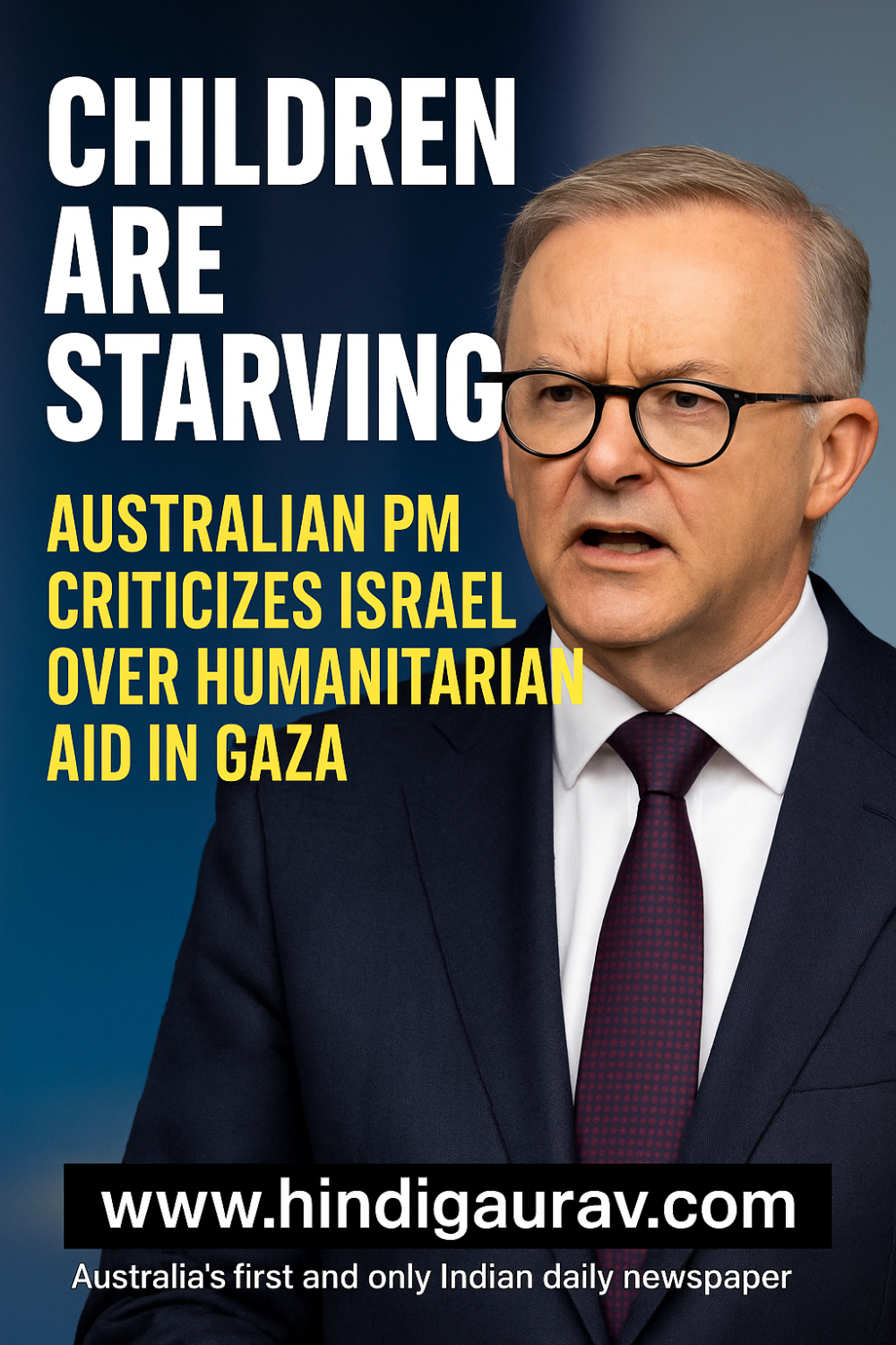 गाज़ा में मानवीय त्रासदी: ऑस्ट्रेलियाई प्रधानमंत्री ने इज़राइल की सहायता वितरण नीति की आलोचना की