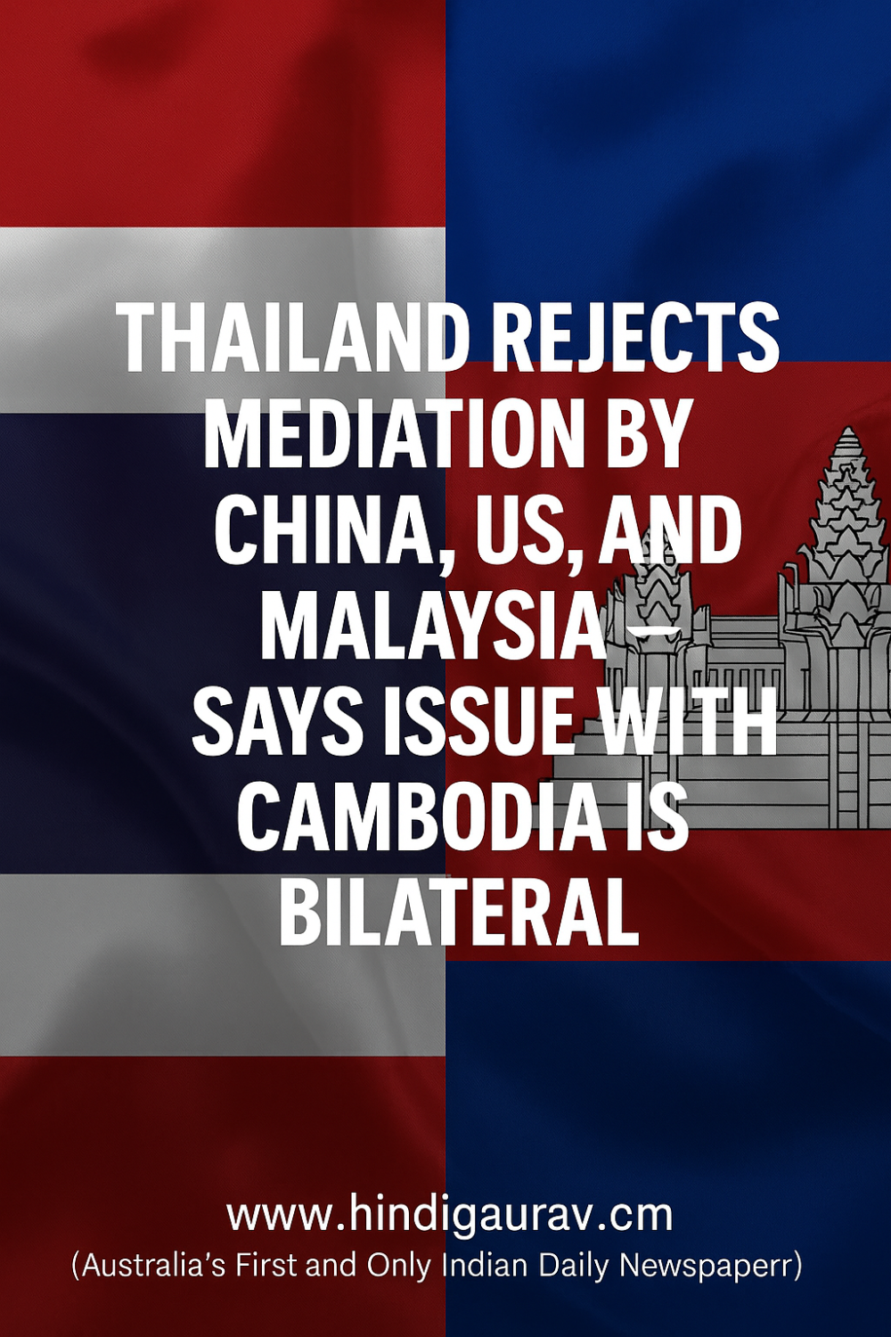थाईलैंड ने चीन, अमेरिका और मलेशिया की मध्यस्थता ठुकराई – कहा: "कंबोडिया से मामला, खुद सुलझाएंगे