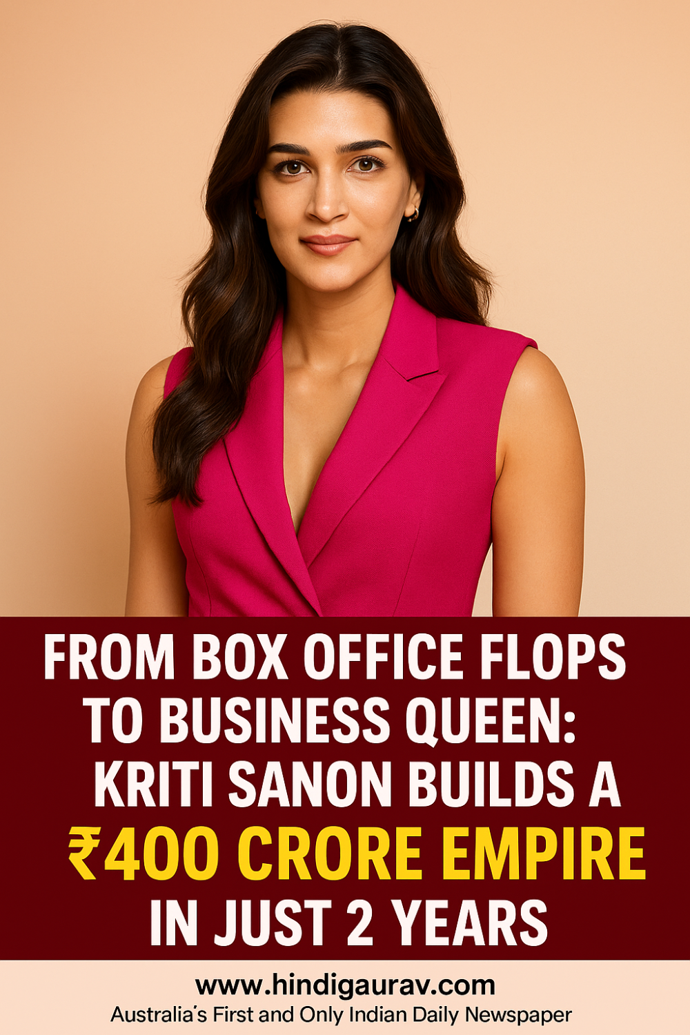 बॉक्स ऑफिस पर नहीं चली फिल्में, लेकिन बिजनेस में मारी बाजी — कृति सेनन ने 2 साल में खड़ा किया 400 करोड़ का साम्राज्य