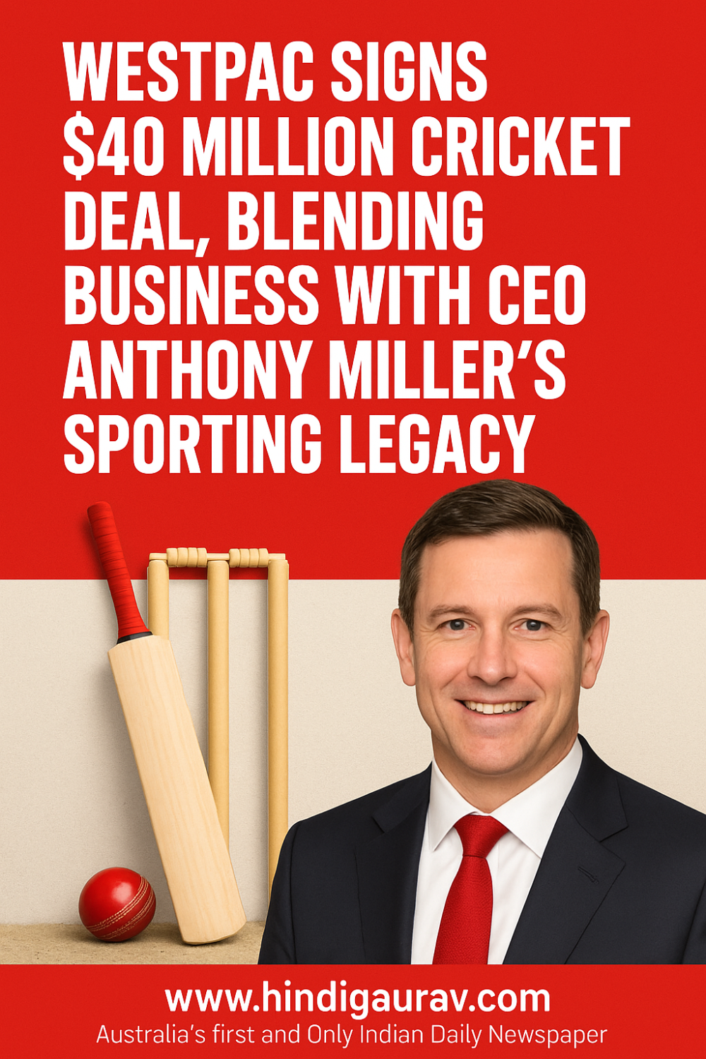 वेस्टपैक ने किया क्रिकेट ऑस्ट्रेलिया से $40 मिलियन का करार, CEO एंथनी मिलर के परिवार की खेल विरासत चर्चा में