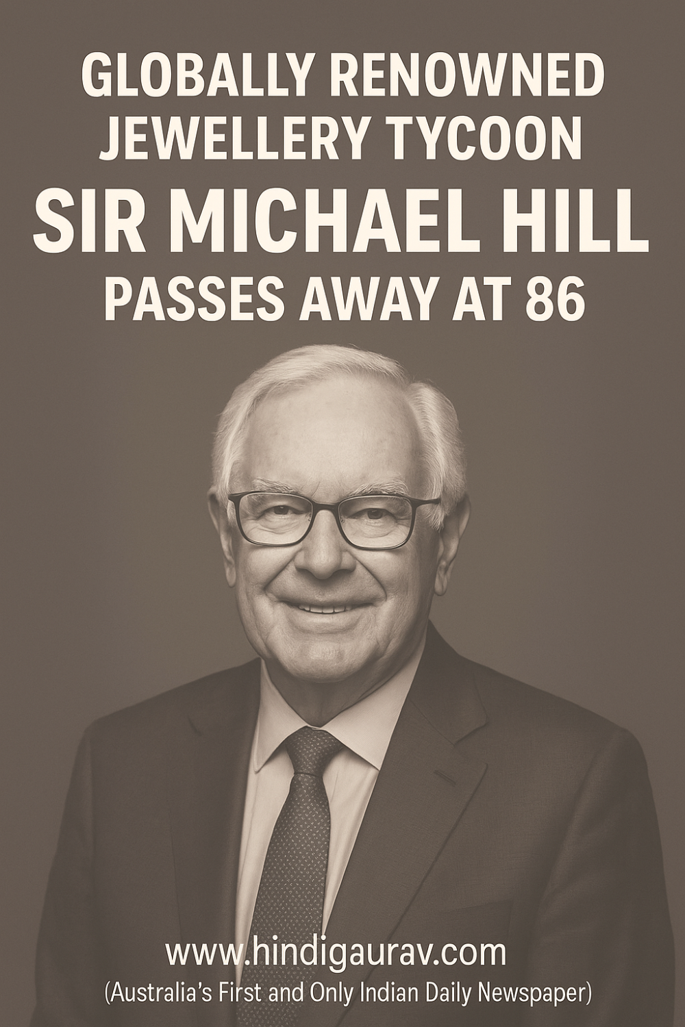 विश्वविख्यात ज्वेलरी टायकून सर माइकल हिल का निधन, 86 वर्ष की उम्र में ली अंतिम सांस