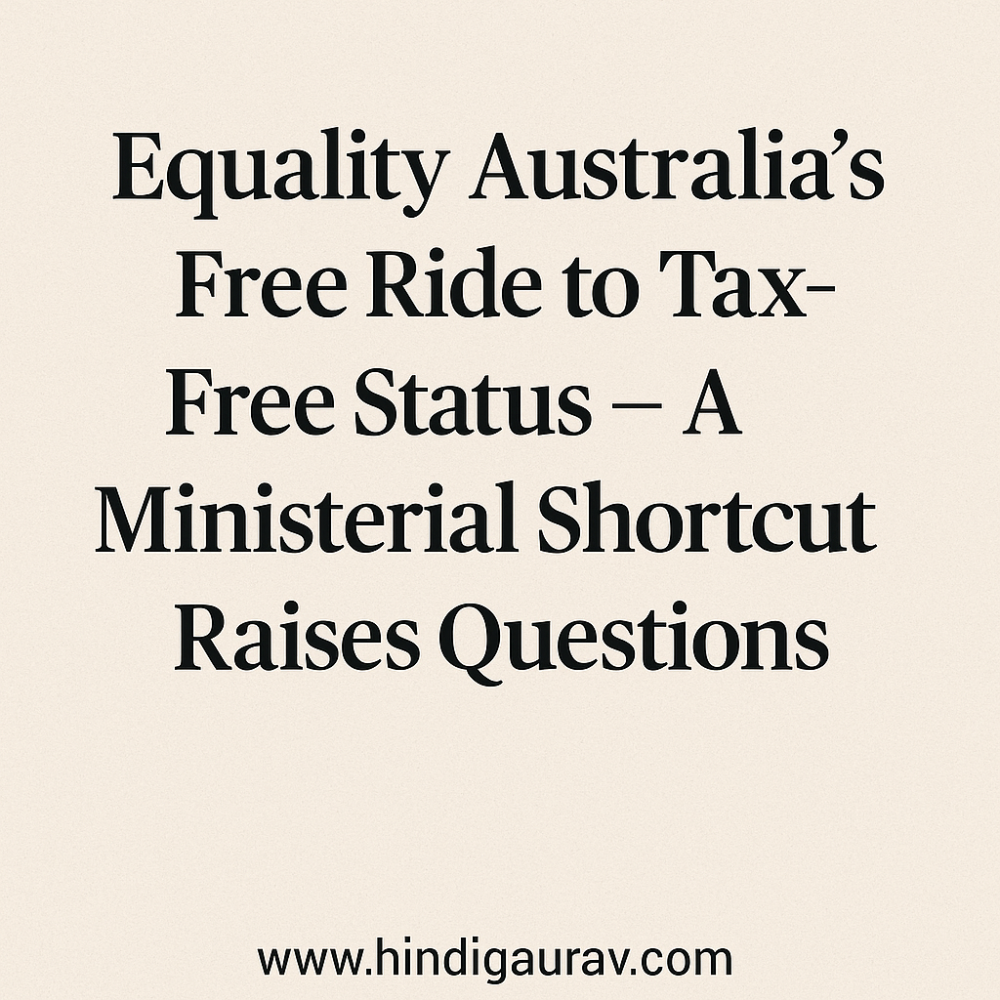 ईक्वालिटी ऑस्ट्रेलिया को टैक्स फ्री का फ्री राइड – मंत्री की दखल से मिला लाभ