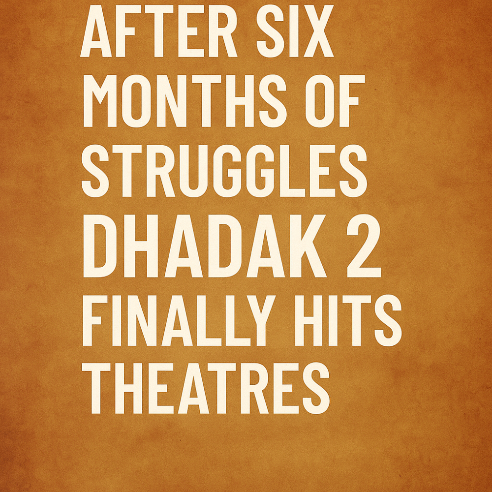 छह महीने की जद्दोजहद के बाद थियेटर तक पहुंची ‘धड़क 2’, सेंसर बोर्ड की कैंची से लेकर रिलीज़ में देरी तक का सफर