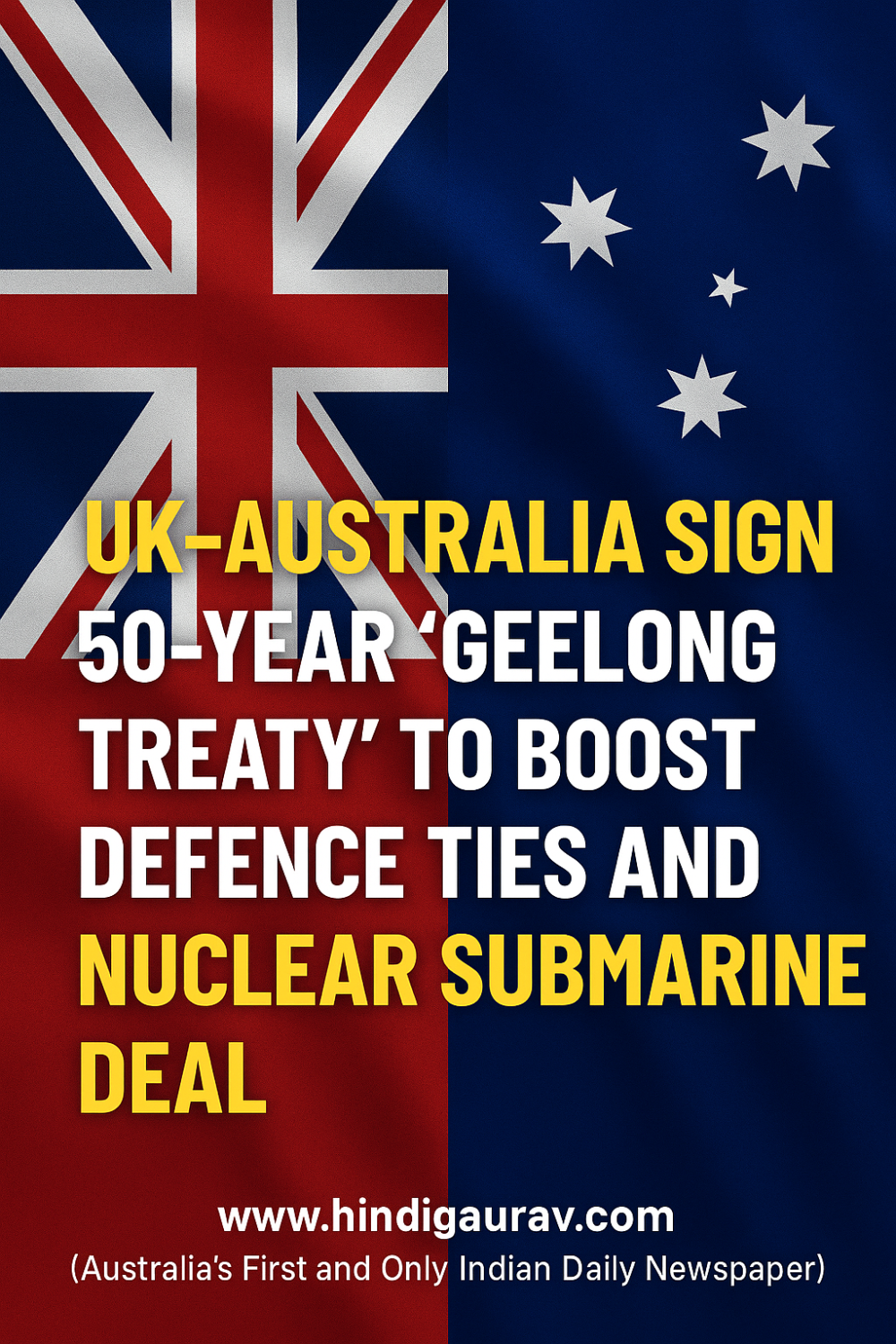 यूके और ऑस्ट्रेलिया ने 50 साल की सैन्य संधि 'गीलोंग संधि' पर हस्ताक्षर किए, परमाणु पनडुब्बियों को लेकर प्रतिबद्धता दोहराई