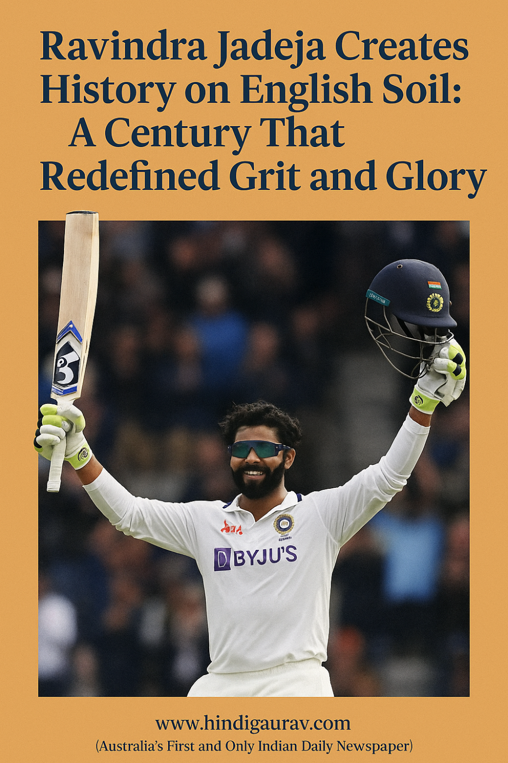 इंग्लैंड की धरती पर रचा गया नया इतिहास: रवींद्र जडेजा का शतक भारतीय क्रिकेट के लिए बना मील का पत्थर