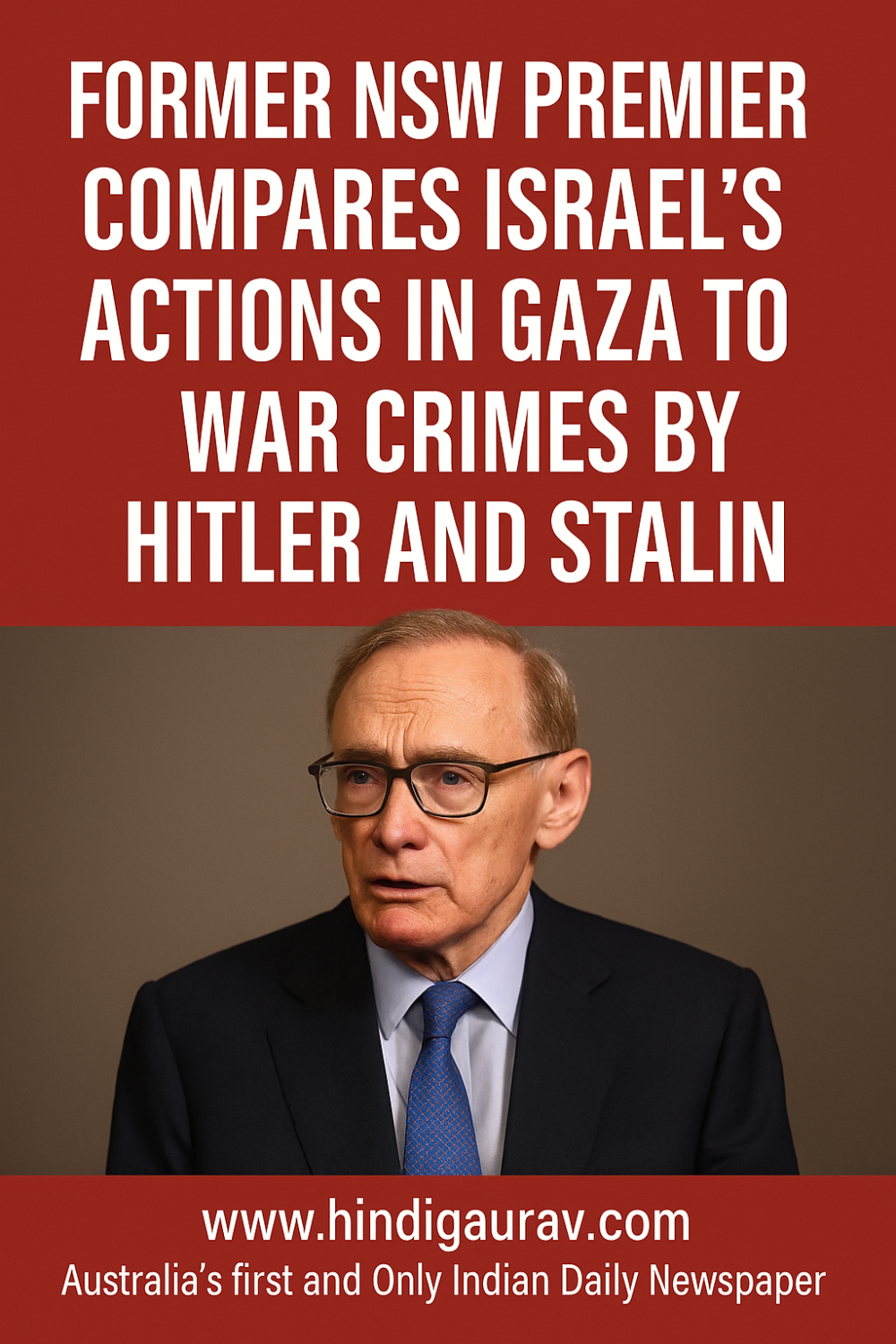 पूर्व NSW प्रीमियर ने गाज़ा में इज़राइल की कार्रवाई की तुलना हिटलर और स्टालिन के युद्ध अपराधों से की