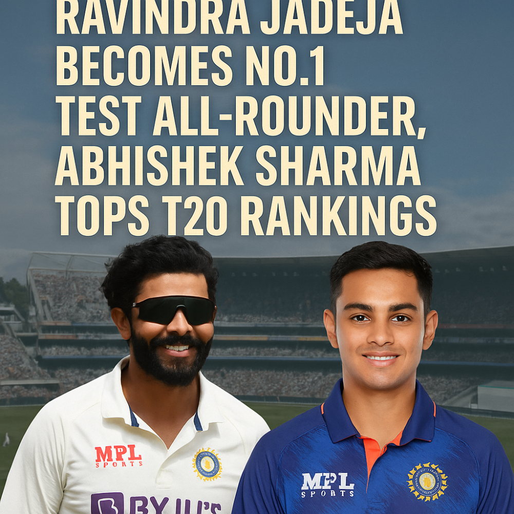 रवींद्र जडेजा बने नंबर वन टेस्ट ऑलराउंडर, टी20 में अभिषेक शर्मा ने लहराया परचम