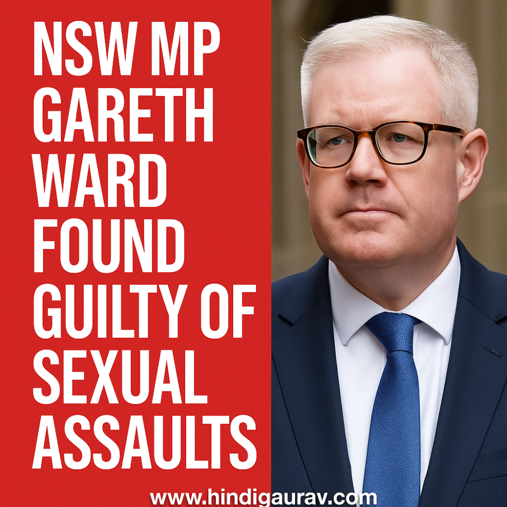 न्यू साउथ वेल्स के सांसद गैरेथ वार्ड यौन उत्पीड़न के मामलों में दोषी करार