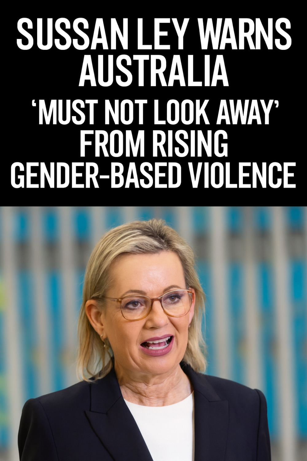 ऑस्ट्रेलिया में बढ़ती लैंगिक हिंसा पर सख्त हुई विपक्ष की नेता सुज़न ले—74 महिलाओं की मौत पर संसद में उठाई आवाज़