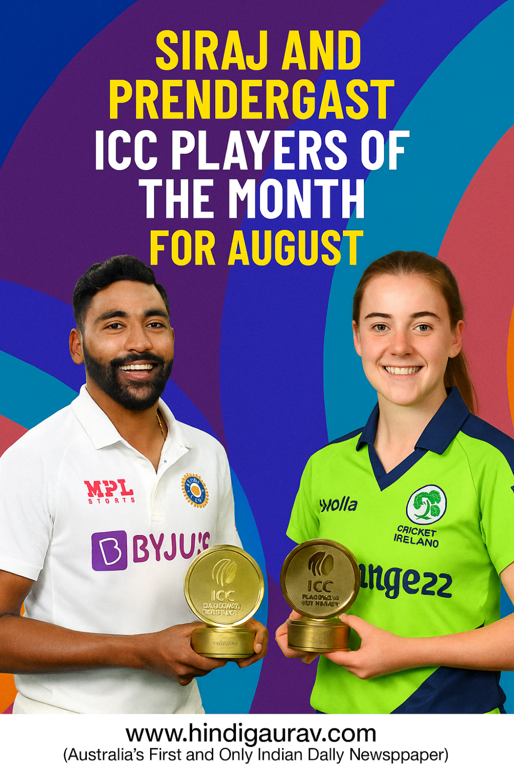 मोहम्मद सिराज और ऑर्ला प्रेंडरगास्ट बने अगस्त के आईसीसी प्लेयर ऑफ द मंथ